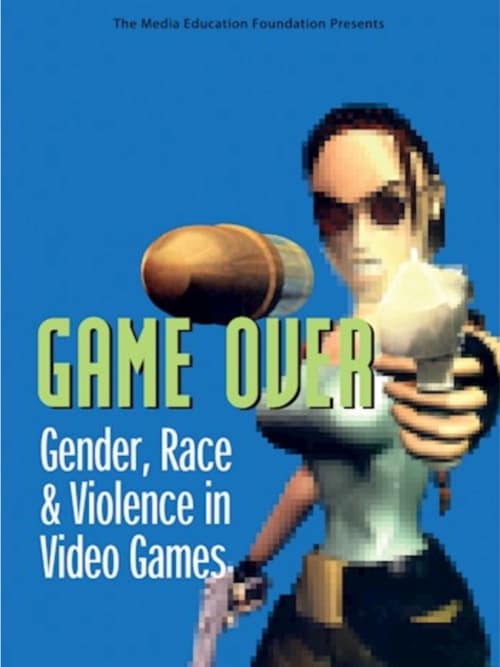 Game Over: Gender, Race & Violence in Video Games