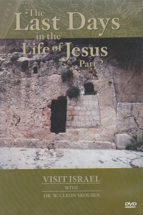 Visit israel with Dr. W. Cleon Skousen - The Last Days in the Life of Jesus (Part 2)