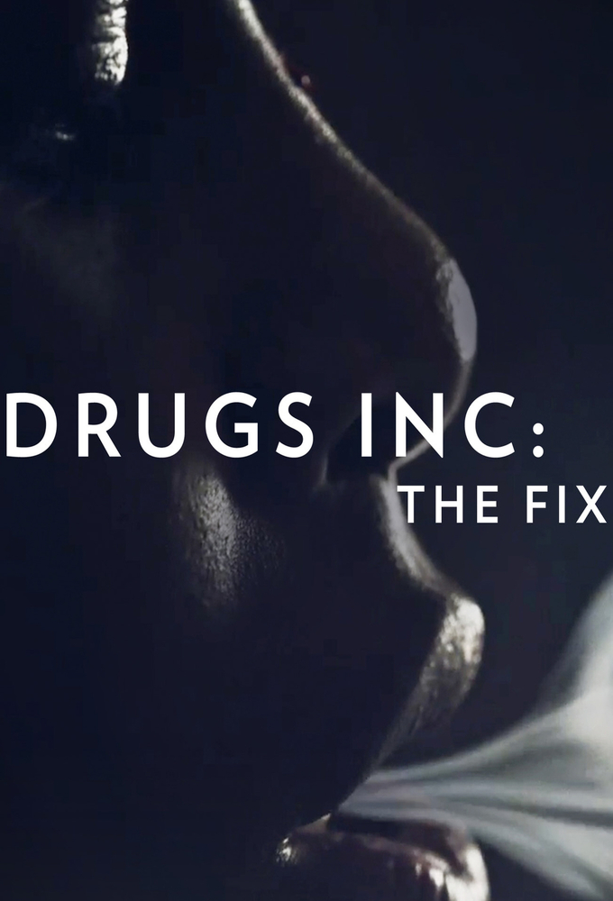 Drugs, Inc.: The Fix