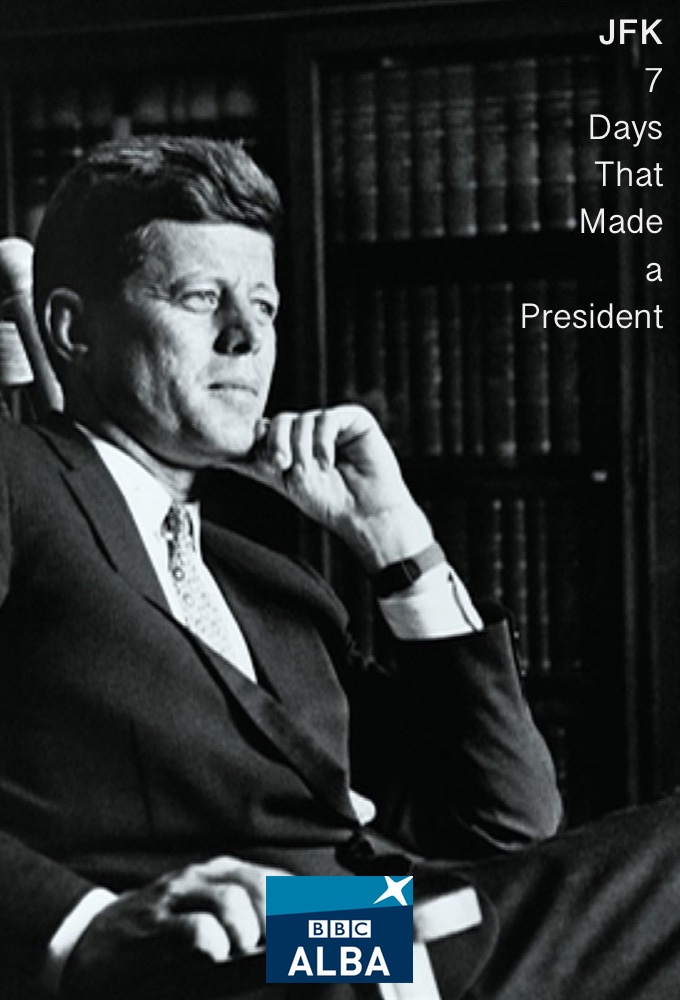 JFK - 7 Days That Made a President