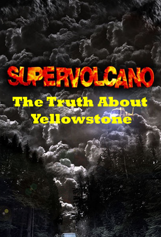 Supervolcano: The Truth About Yellowstone