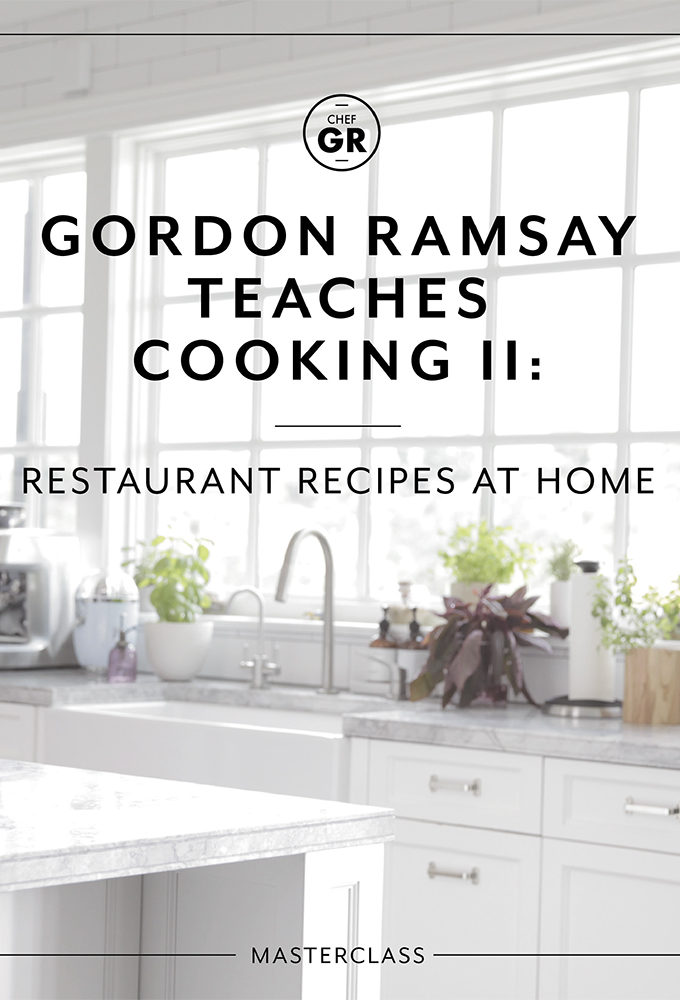 MasterClass: Gordon Ramsay Teaches Cooking II: Restaurant Recipes at Home