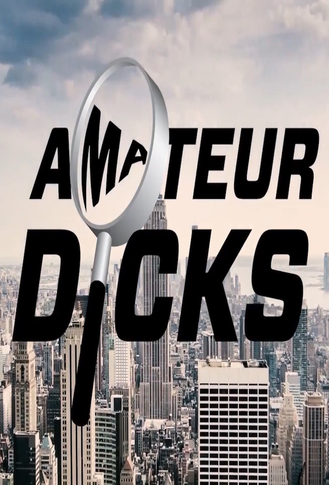 Amateur Dicks: The Web Series