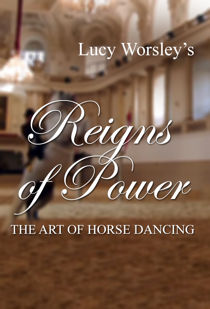 Lucy Worsley's Reins of Power: The Art of Horse Dancing