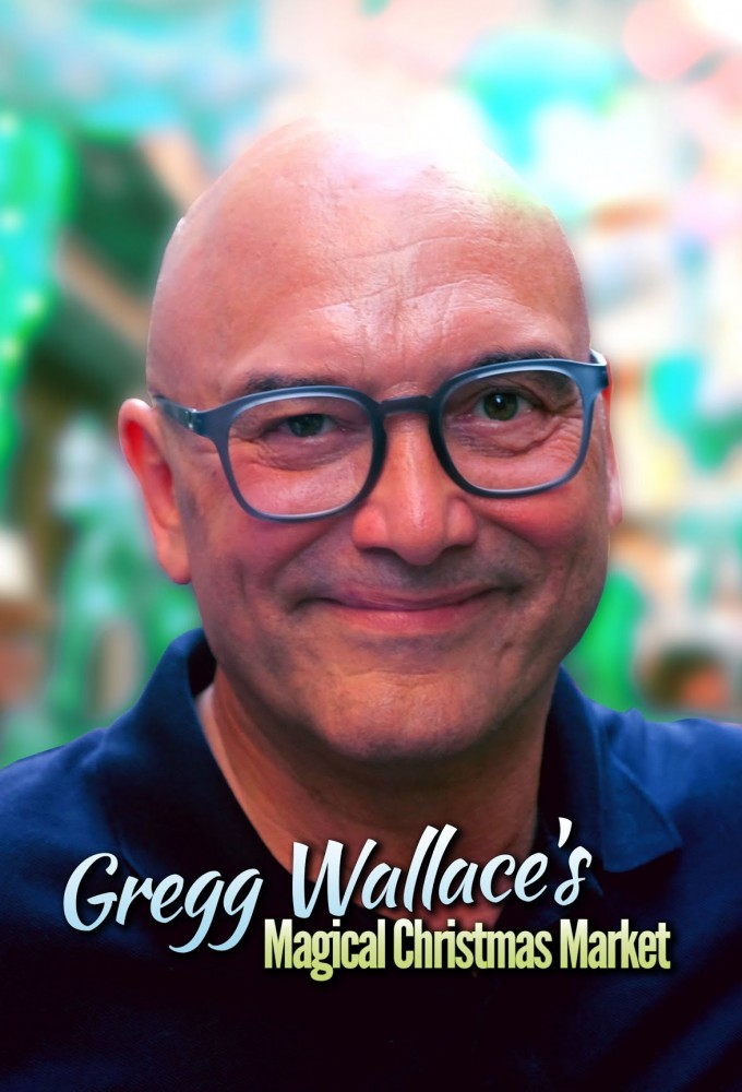 Gregg Wallace's Magical Christmas Markets